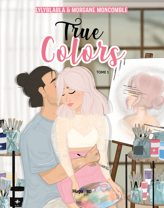TRUE COLORS – T1- Morgane Moncomble / Lylyblabla (GRAND FORMAT)