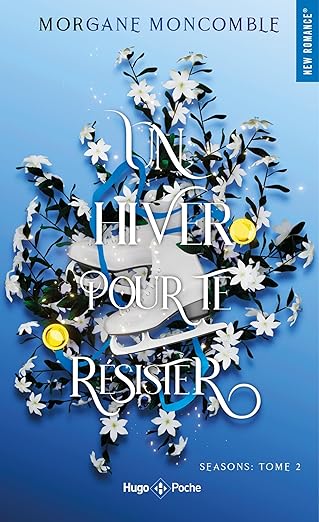 UN HIVER POUR TE RÉSISTER TOME 2 - MORGANE MONCOMBLE ( POCHE )